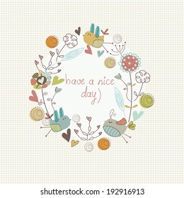 Cute floral background with flowers and birds in cartoon style. 'Have a nice day' greeting card.