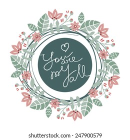Cute flower wreath with calligraphy. Valentine`s Day card