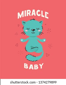 Cute fluffy littlecat meditating. Text Miracle baby. Animal kingdom set. Super-kawaii and adorable animals. Cartoon character and lettering. Flat illustration for kid's poster, t-shirt and other art.