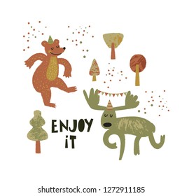 Cute forest animals illustration in cartoon style. Dancing moose and bear and motivational phrase, quote Enjoy it. For card, poster, nursery design. Vector illustration