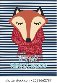 Cute fox with a scarf and slogan “IT’S MY WINTER MOOD” on Striped Background,Vector Design, Illustration with hand drawn fox.