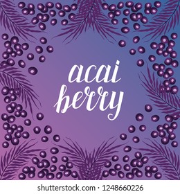 Cute frame with acai berries, hand drawn elements with calligraphic lettering and gradient background