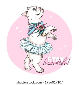 Cute french bulldog ballerina sketch. Dog in ballet tutu. Vector illustration in hand-drawn style. Stay beautiful illustration. Image for printing on any surface