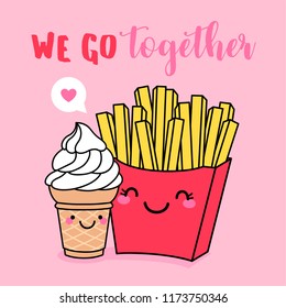 Cute french fries and ice cream cone cartoon illustration with text “We go together” for valentine’s day card design.