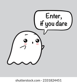 Cute friendly ghost and speech bubble with text for Halloween party - "Enter, if you dare". Vector illustration