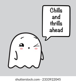 Cute friendly ghost and speech bubble with text for Halloween party - "Chills and thrills ahead". Vector illustration