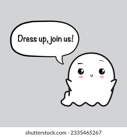 Cute friendly ghost and speech bubble with text for Halloween party - "Dress up, join us!". Vector illustration