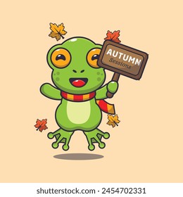 Cute frog with autumn sign board. Mascot cartoon vector illustration suitable for poster, brochure, web, mascot, sticker, logo and icon.