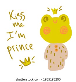 Cute frog prince drawing with inscription. Cartoon style hand drawn vector illustration. Design for T-shirt, textile and prints.