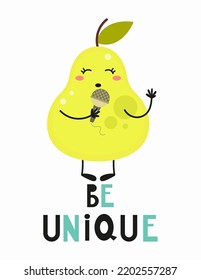 Cute fruit Pear - poster for nursery design. Vector Illustration. Kids illustration for baby clothes, greeting card, wrapping paper. Lettering Be unique