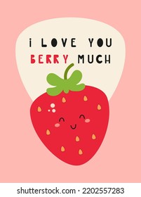 Cute fruit Strawberry - poster for nursery design. Vector Illustration. Kids illustration for baby clothes, greeting card, wrapping paper. Lettering I love you berry much.