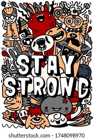 Cute and fun with various imaginary characters,Stay strong! Hand drawn lettering 