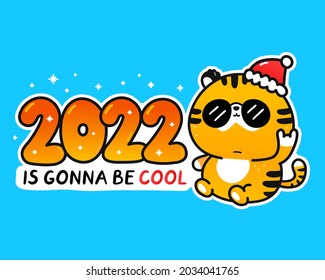 Cute funny 2022 New Year symbol tiger cool character.2022 is gonna be cool slogan. Vector cartoon doodle  kawaii character illustration banner. Tiger asian,chinese symbol of New Year character concept