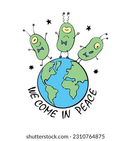 Cute funny aliens invading the earth. We came in peace - inscription. A design element, clip art on the theme of UFOs, space, first contact, children's design. Vector color illustration