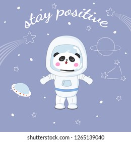 Cute funny bear panda astronaut in space. Stay positive. Concept for children print. Sweet kids graphics for t-shirts. Greeting card.