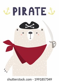 Cute funny bear sailor in pirate hat, bandana, with sword, text. Hand drawn childish vector illustration. Scandinavian style flat design. Concept for nautical kids fashion, textile print, poster, card