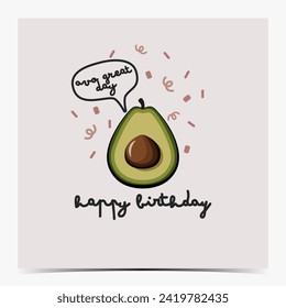 Cute and funny birthday greeting card, poster, template, label, flyer with unique avocado motif