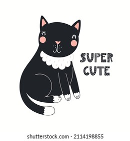 Cute funny black cat, lettering quote Super cute, isolated on white. Hand drawn vector illustration. Scandinavian style flat design. Concept for kids fashion, textile print, poster, card, baby shower.