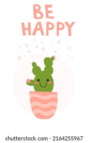 Cute funny cactus on white background - poster for nursery design. Vector Illustration. Kids illustration for baby clothes, greeting card, wrapping paper. Lettering Be Happy EPS