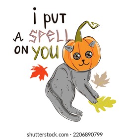 Cute funny cat with pumpkin on head. i put a spell on you lettering.
