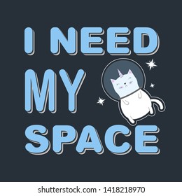 Cute funny cat unicorn astronaut. I need my space. Concept for children print. Sweet kids graphics for t-shirts. Greeting card.