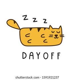 Cute funny cat with words - day off. Vector illustration for greeting card, t shirt, print, stickers, posters design.