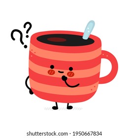 Cute funny coffee mug with question mark . Vector hand drawn cartoon kawaii character illustration icon. Isolated on white background. Coffee or tea cup, mug character concept