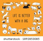 Cute funny different puppy frame, quote Life is better with a dog. Hand drawn black and white vector illustration, isolated on orange. Line art. Design concept for pet poster, t-shirt, fashion print.