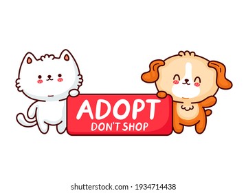 Cute funny dog and cat hold sign Adopt dont shop. Vector flat line cartoon kawaii character illustration icon. Isolated on white background. Adopt pets,kittie,puppy concept