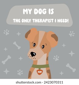 Cute funny dog illustration for posters, cards, t shirts, banners, pet shops, home decor, dog mom. Funny pet vector saying with paw, heart and bone.