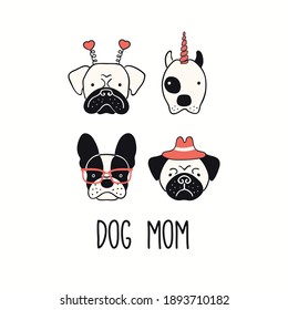 Cute funny french bulldog, pug, pitbull, puppy faces, quote Dog Mom. Hand drawn vector illustration, isolated on white. Line art. Pet logo, icon. Design concept trendy poster, t-shirt, fashion print.