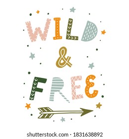 cute and funny hand lettering typography quote 'Wild and free' for nursery room decor, posters, prints, cards, signs,  etc. Festive typography inscription. EPS 10