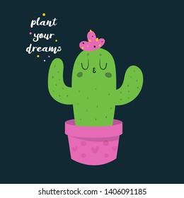 Cute funny happy cactus in pink pot with hearts. Lettering. Plant your dreams. Positive cartoon character and motivation slogan. Good for print, poster, card, decoration, textile, texture and souvenir