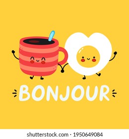 Cute funny happy coffee mug and fried egg character. Bonjour french quote. Vector hand drawn cartoon kawaii character illustration icon. France good morning card, banner concept