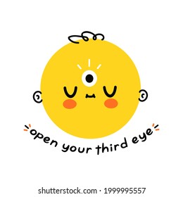 Cute funny head with third eye. Open your third eye slogan. Vector hand drawn cartoon illustration design. Isolated on white background. Mystic, magic, sprirtual open concept