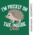 Cute and Funny Hedgehog Design Prickly On The Inside Quote for Men Women Kids Shirts, Stickers Mugs and More