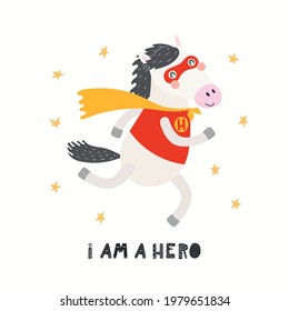 Cute funny horse superhero in mask, cape, quote I am a hero, isolated on white. Hand drawn vector illustration. Scandinavian style flat design. Concept for kids fashion, textile print, poster, card.