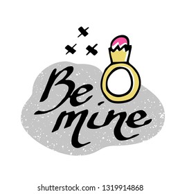 Cute funny  illustration of wedding ring  with lettering be mine. Doodle style hand drawn.