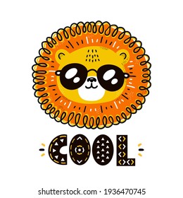 Cute funny lion in sunglasses. Cool quote. Vector scandinavian style cartoon character illustration. Isolated on white background. Tiger character nursery print for t-shirt,card,poster concept