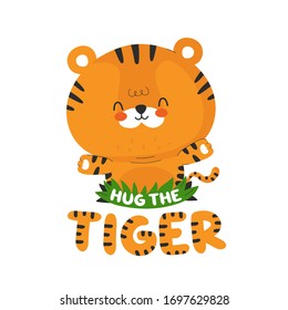 Cute funny little tiger. Vector cartoon character illustration icon design.Isolated on white background. Hug the tiger t-shirt print concept