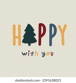 Cute and funny lovely happy with you nature mountain tree forest slogan design for kids market as vectors