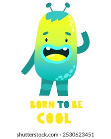 Cute and funny monster with text Born to be cool. Children's print