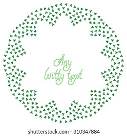 Cute funny pattern circle border frame: many repeating stylized green clover leaves on the white fond. With space for invitations or different events greeting cards text. Vector illustration eps 10