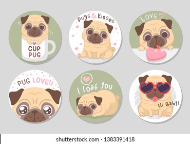 Cute funny pug dog is here. Set of circle gift tag, badge, button pin. Pugs and kisses. Vector illustration.

