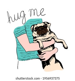 Cute funny pug is in hands of his owner. Hug me. Cartoon character isolated on a white background. For printing kids stickers, cards. Can be used as mascot.