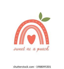 Cute funny rainbow like fruit peach and hand drawing lettering phrase: Sweet as a peach. Nice design for stickers, kids print, poster, nursery decoration, logo. Simple flat vector illustration.