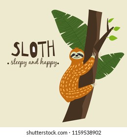 Cute funny sloth hanging on the tree. Sleepy and happy. Adorable hand drawn cartoon animal illustration. Vector cute sloth for greeting card, invites, poster, banner, t-shirt print, background
