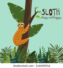 Cute funny sloth hanging on the tree. Sleepy and happy. Adorable hand drawn cartoon animal illustration. Vector cute sloth for greeting card, invites, poster, banner, t-shirt print, background