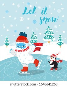 Cute and funny snow yeti skating with his friend penguin vector print for postcard. Let it Snow. Happy cartoon yeti with red winter hat and scarf in the forest. Winter holidays.