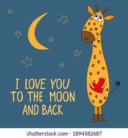 Cute funny stylized giraffe holding a heart. Lettering I love you to the moon and back. Postcard, flyer, congratulation, invitation, poster, banner, card, poster, web